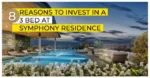 8 Reasons Why You Should Consider buying a 3 bedroom at Symphony Residence