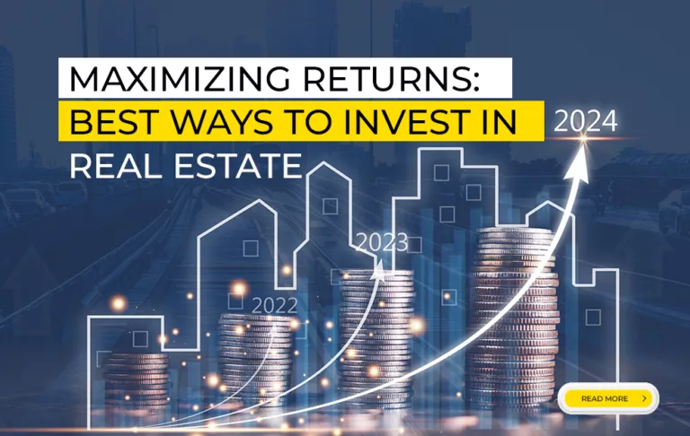 Maximizing Returns: The Best Ways to Invest in Real Estate